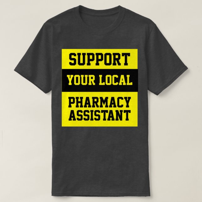 Support för din lokala apoteksassistent t shirt (Design framsida)