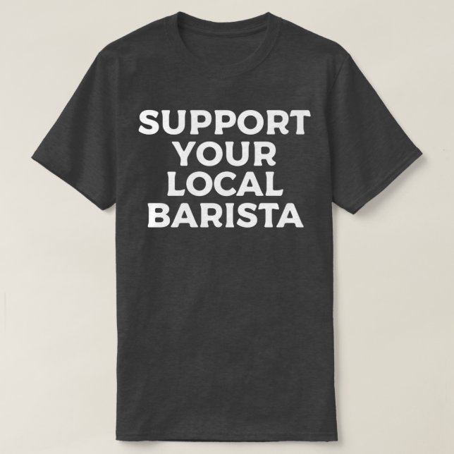 Support för din lokala Barista 9 2 T Shirt (Design framsida)