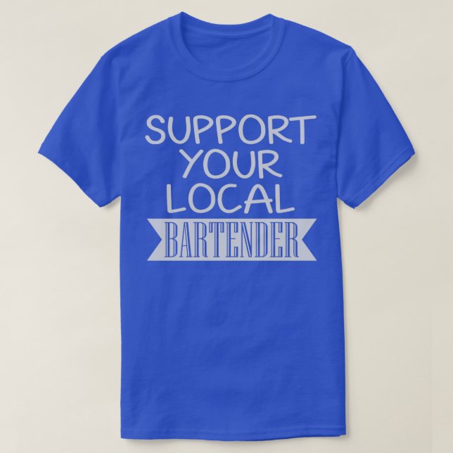 Support för din lokala Bartender 7 T Shirt (Design framsida)