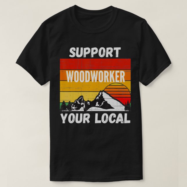 Support för din lokala träarbetare t shirt (Design framsida)