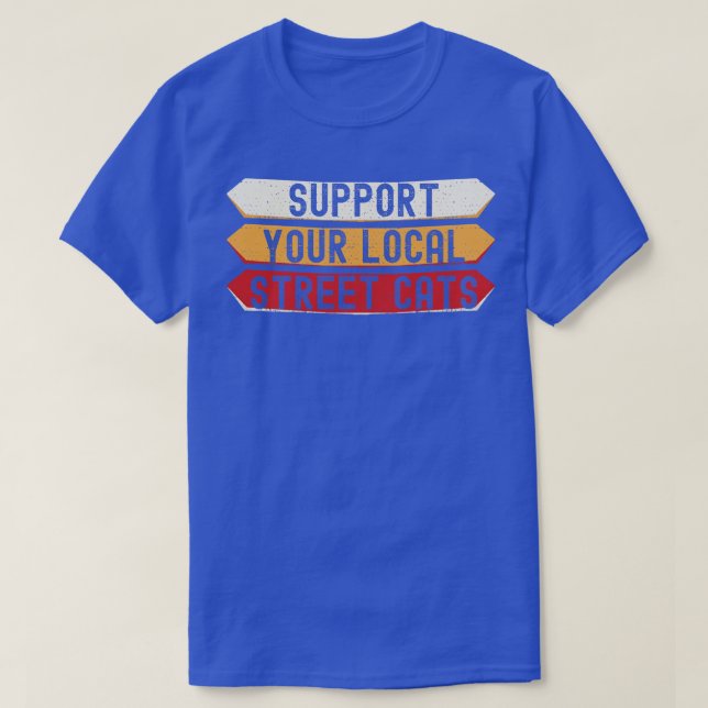 Support för dina lokala gatukatter Funny 4 T Shirt (Design framsida)