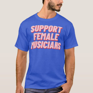Support för kvinnliga musiker t shirt