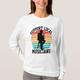 Support för lokala musiker för Music Älskare T Shirt