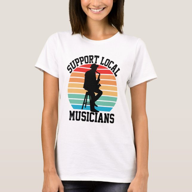Support för lokala musiker för Music Älskare T Shirt (Framsida)