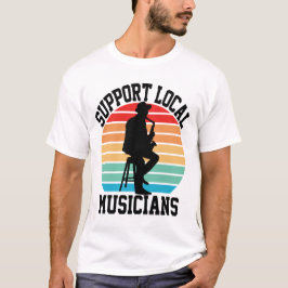 Support för lokala musiker för Music Älskare T Shirt