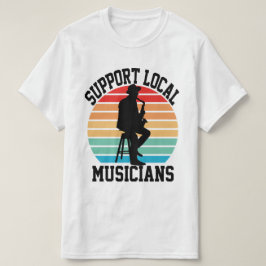 Support för lokala musiker för Music Älskare T Shirt