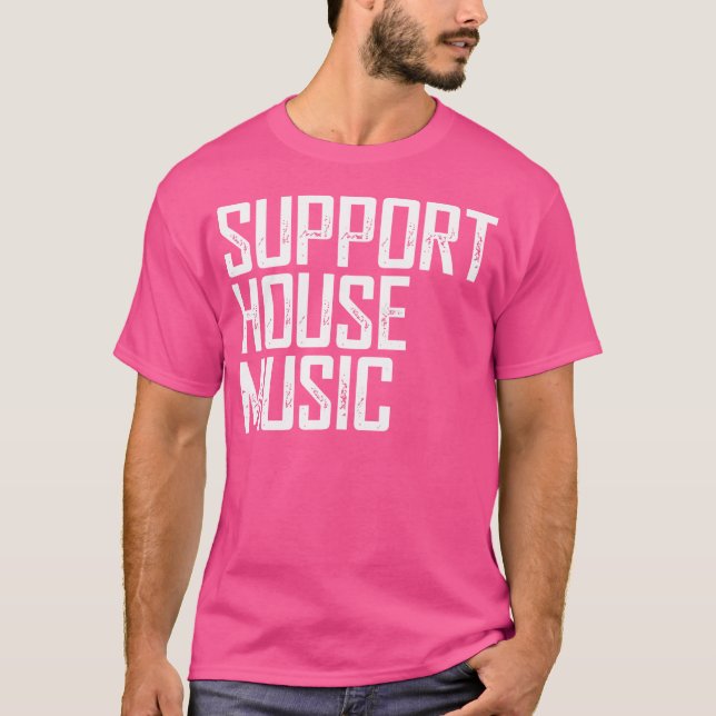 Support House Music - Edm Rave Dj Gift T Shirt (Framsida)