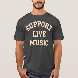 Support Live Music Local Band Local Music-konsert T Shirt