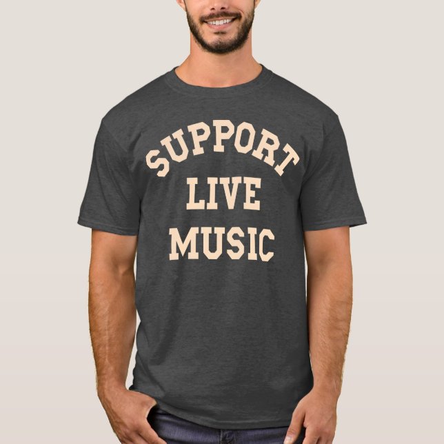 Support Live Music Local Band Local Music-konsert T Shirt (Framsida)