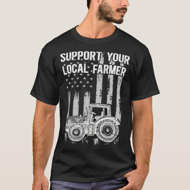 Support Local America Needs Farmers Support Countr T Shirt (Framsida)