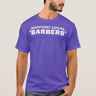 Support Local Barbers Shirt T