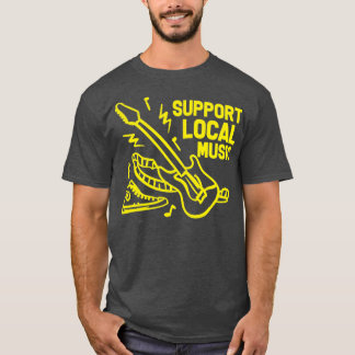 Support Local Music Unique Art Musician Bands T Shirt