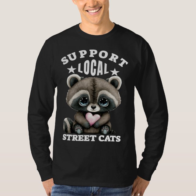 Support Local Street Cats Lovely  Cute Baby Racoon T Shirt (Framsida)