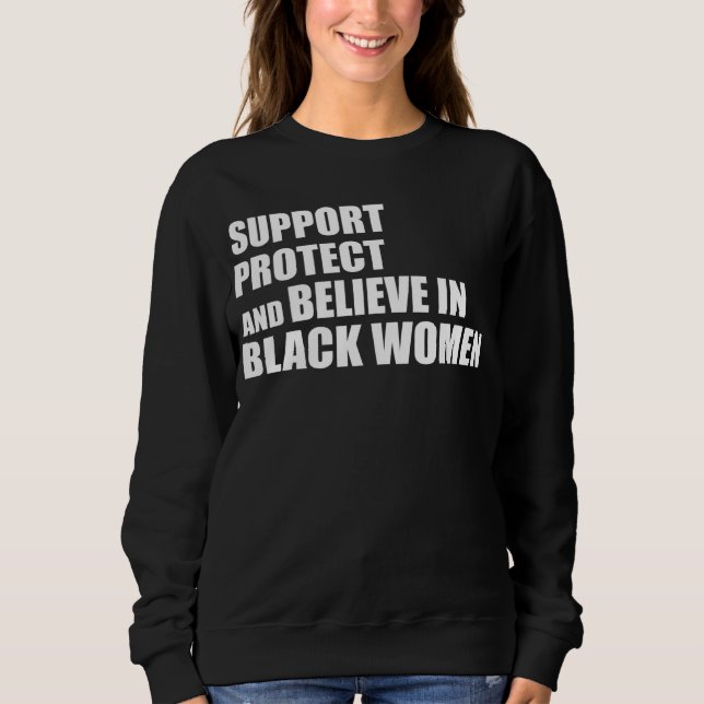 Support Protect And Believe In Black Women Apparel T Shirt (Framsida)
