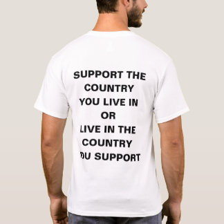 Support the Country you live in T Shirt