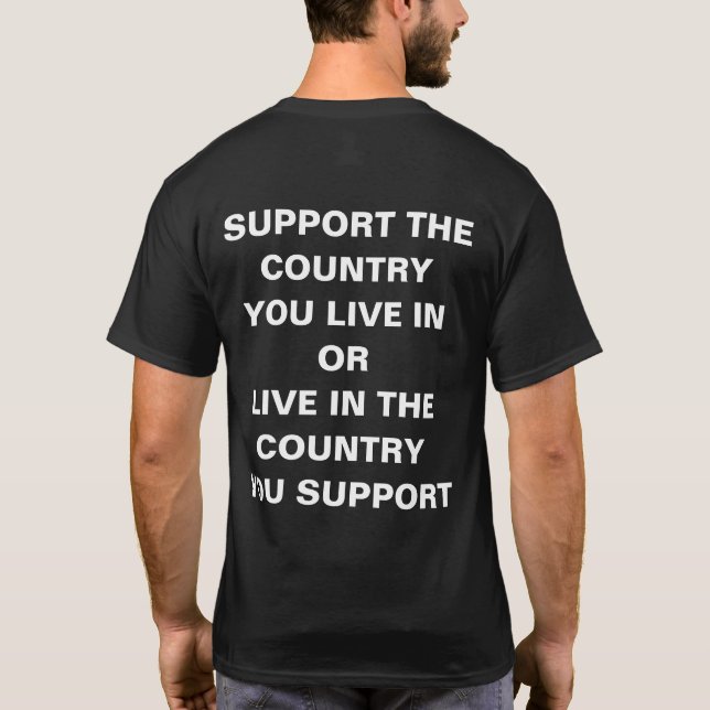 Support the Country you live in T Shirt (Baksida)