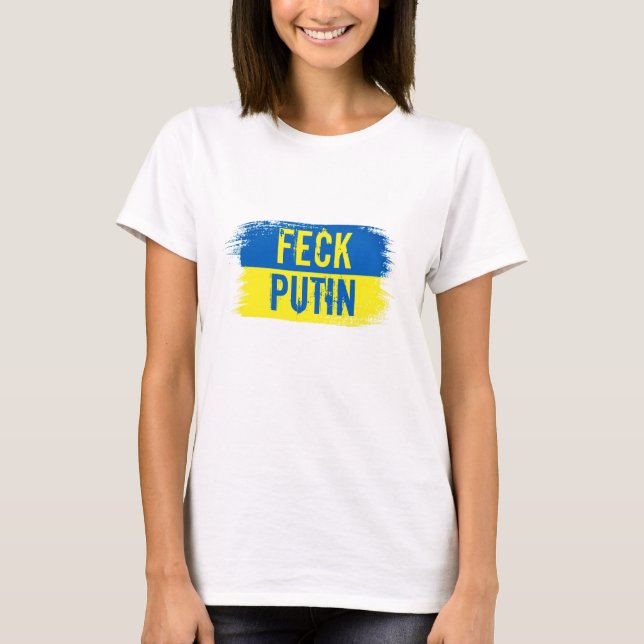 SUPPORT UKRAINE FECK PUTIN T-Shirt (Framsida)