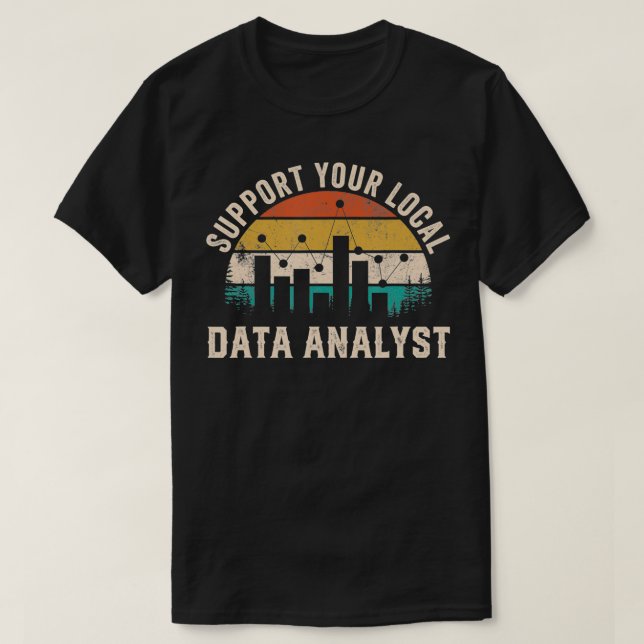 Support Your Local Data Analyst Funny Saying  T Shirt (Design framsida)