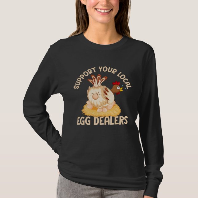 Support Your Local Egg Dealers Chicken Egg  Farmer T Shirt (Framsida)