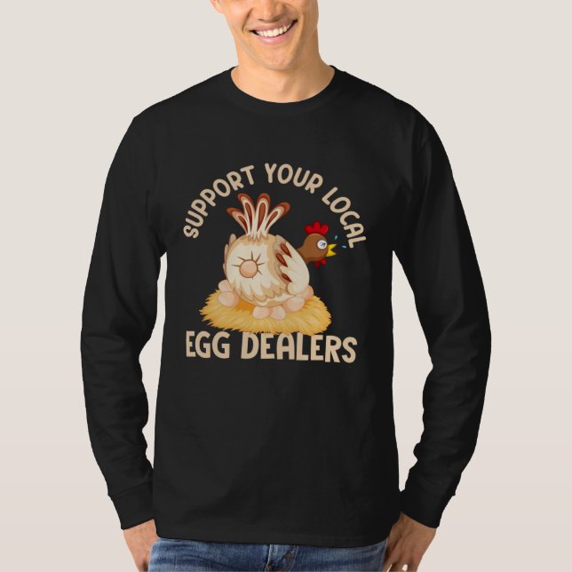 Support Your Local Egg Dealers Chicken Egg  Farmer T Shirt (Framsida)