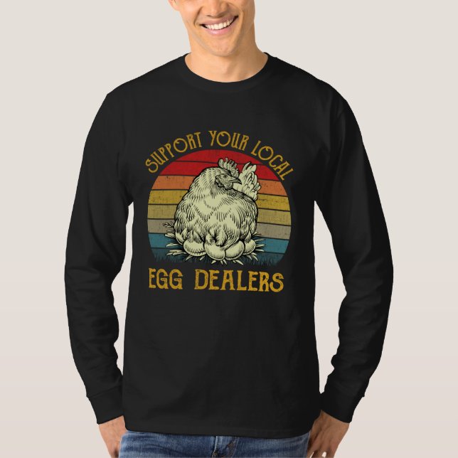 Support Your Local Egg Dealers Farmers  Chicken    T Shirt (Framsida)