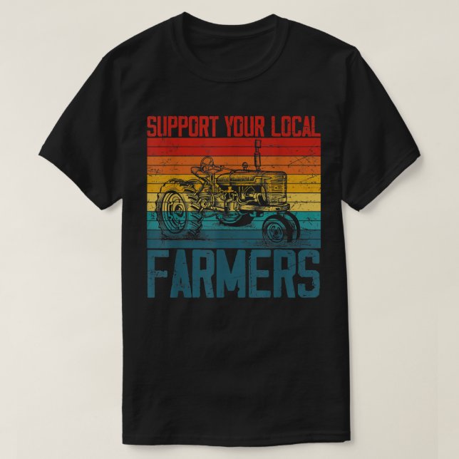 Support Your Local Farmer Cool Farming Retro Vinta T Shirt (Design framsida)