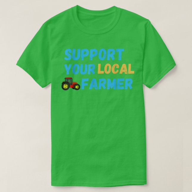 Support Your Local Farmer Farming T-Shirt (Design framsida)