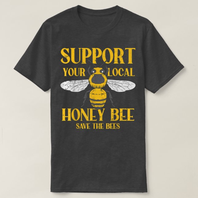 Support Your Local Honey Bee Save Bees Beekeeping  T Shirt (Design framsida)