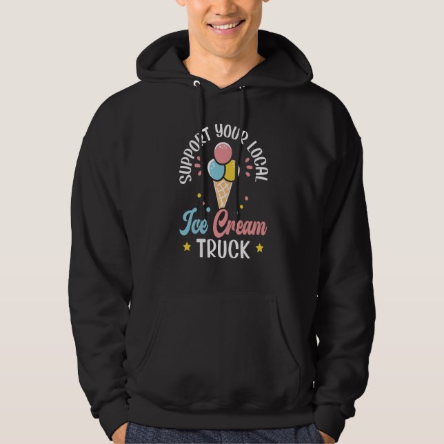 Support Your Local Ice Cream Truck Sundae Gelato D Hoodie (Framsida)