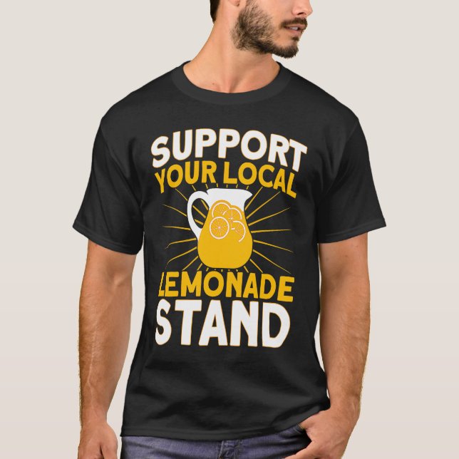 Support Your Local Lemonade Stand Lemonade Busines T Shirt (Framsida)