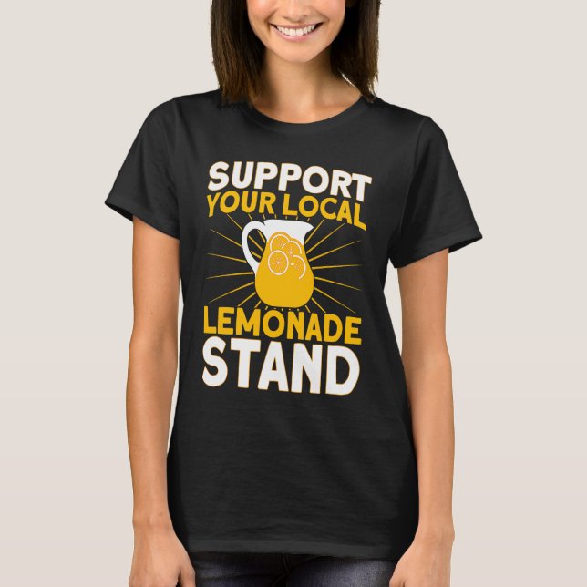 Support Your Local Lemonade Stand Lemonade Busines T Shirt (Framsida)