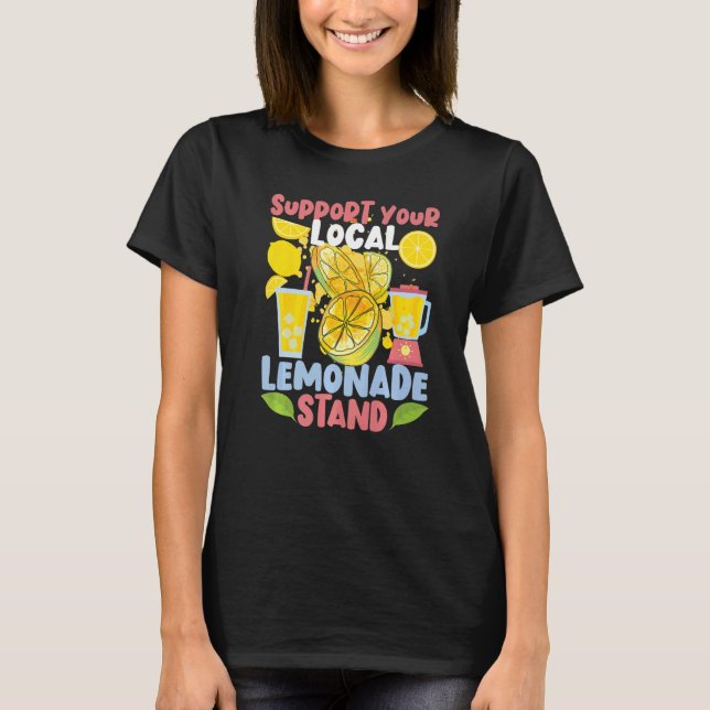 Support Your Local Lemonade Stand  T Shirt (Framsida)