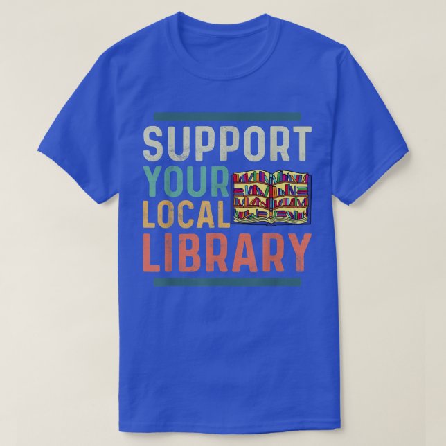 Support Your Local Library Book Lover Librarian  T Shirt (Design framsida)