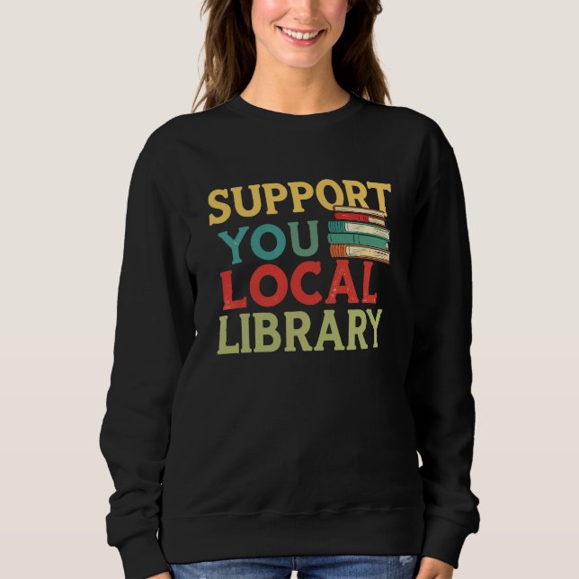 Support Your Local Library Book Readers Lovers T Shirt (Framsida)