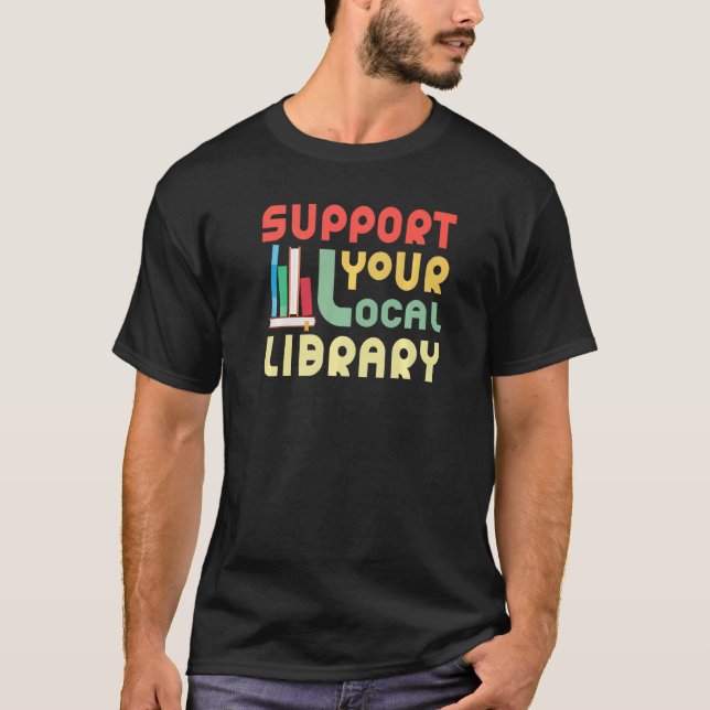 Support Your Local Library Library Bookworm T Shirt (Framsida)