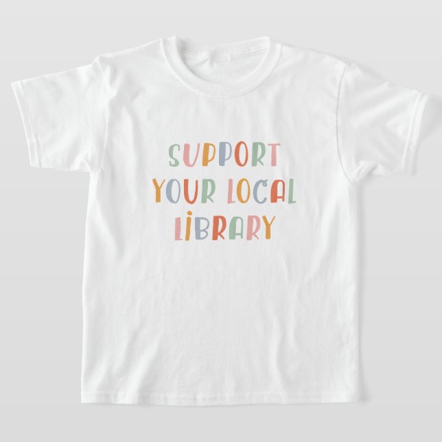 Support Your Local Library T Shirt (Laydown)