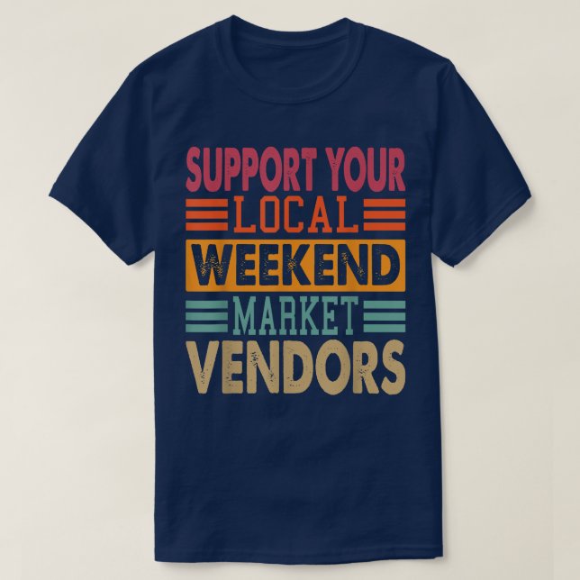 Support Your Local Weekend Market Vendors 1292 T Shirt (Design framsida)