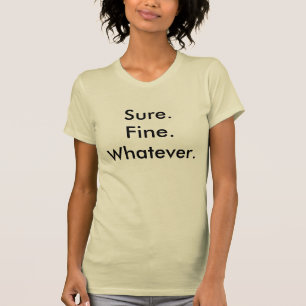 Sure. Bra. Vad som helst T-shirt