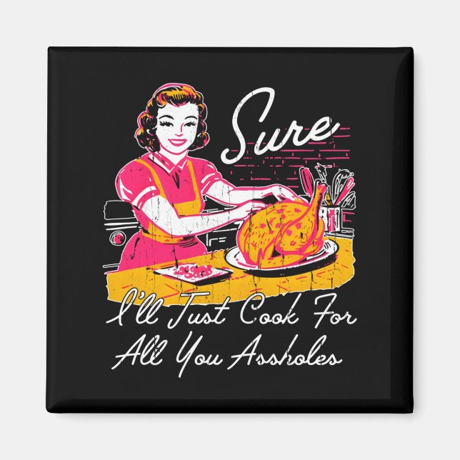 Sure I'll Just Cook For All You Hole Long Sleeve  Magnet (Framsidan)