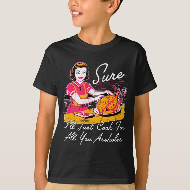 Sure I'll Just Cook For All You Hole Long Sleeve  T Shirt (Framsida)