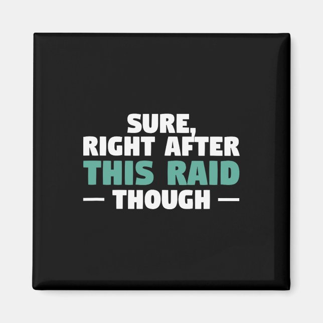 Sure Right After This Raid Funny Video Game Gaming Magnet (Framsidan)