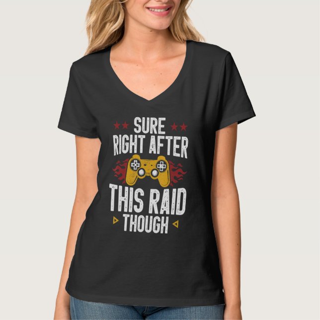 Sure Right After This Raid Though Funny Video Game T Shirt (Framsida)