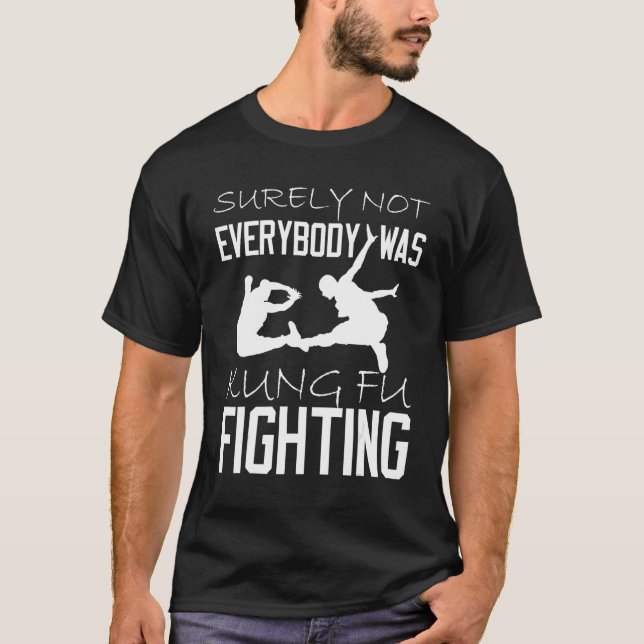 Surely Not Everybody Was Kung Fu Fighting_1 T Shirt (Framsida)