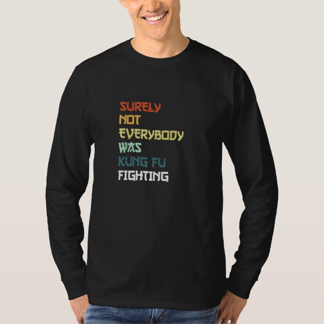 Surely Not Everybody Was Kung Fu Fighting Premium_ T Shirt (Framsida)