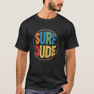 Surf Dude Surf är Up Dude Cool Surfer Dude Sommar T Shirt