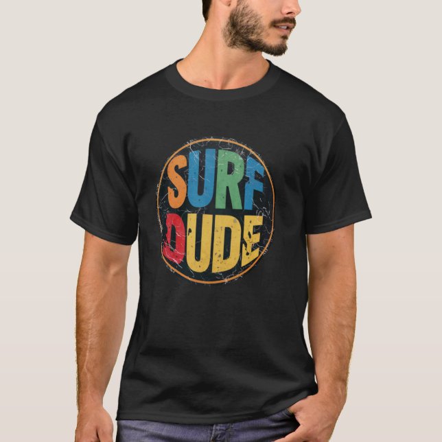 Surf Dude Surf är Up Dude Cool Surfer Dude Sommar  T Shirt (Framsida)