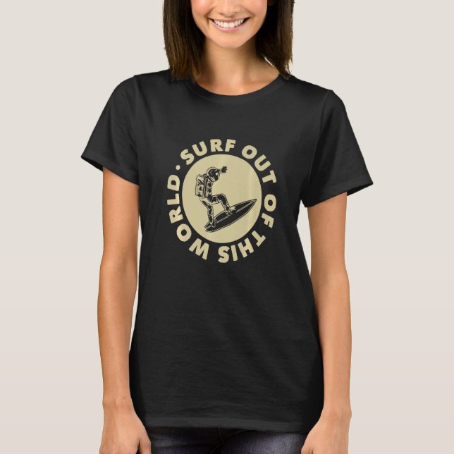 Surf Out Of This World Surfing Surfer Surf T Shirt (Framsida)
