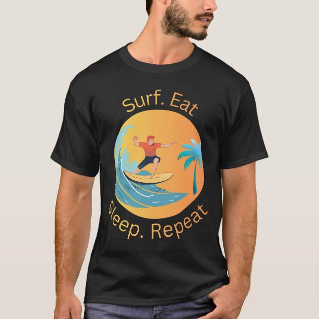 Surfa Äta Sova Upprepa T Shirt (Framsida)