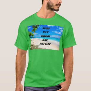 Surfa Drick Nap Upprepa gåva för Surfa Älskare T Shirt