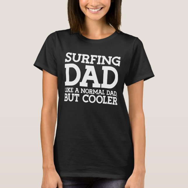 Surfande Pappa som en normal Pappa Surfer T Shirt (Framsida)